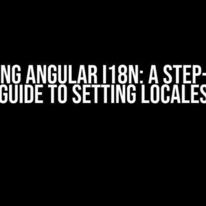 Mastering Angular i18n: A Step-by-Step Guide to Setting Locales