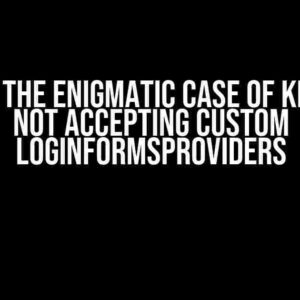 Solving the Enigmatic Case of Keycloak Not Accepting Custom LoginFormsProviders