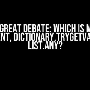 The Great Debate: Which is More Efficient, Dictionary.TryGetValue or List.Any?